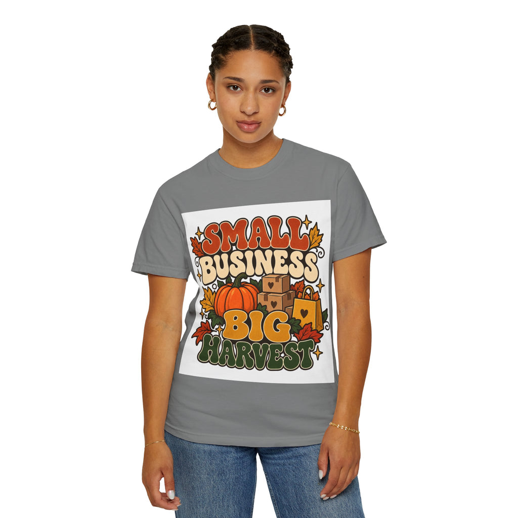 Small Business Big Harvest T-Shirt — Fall Entrepreneur Garment-Dyed Tee