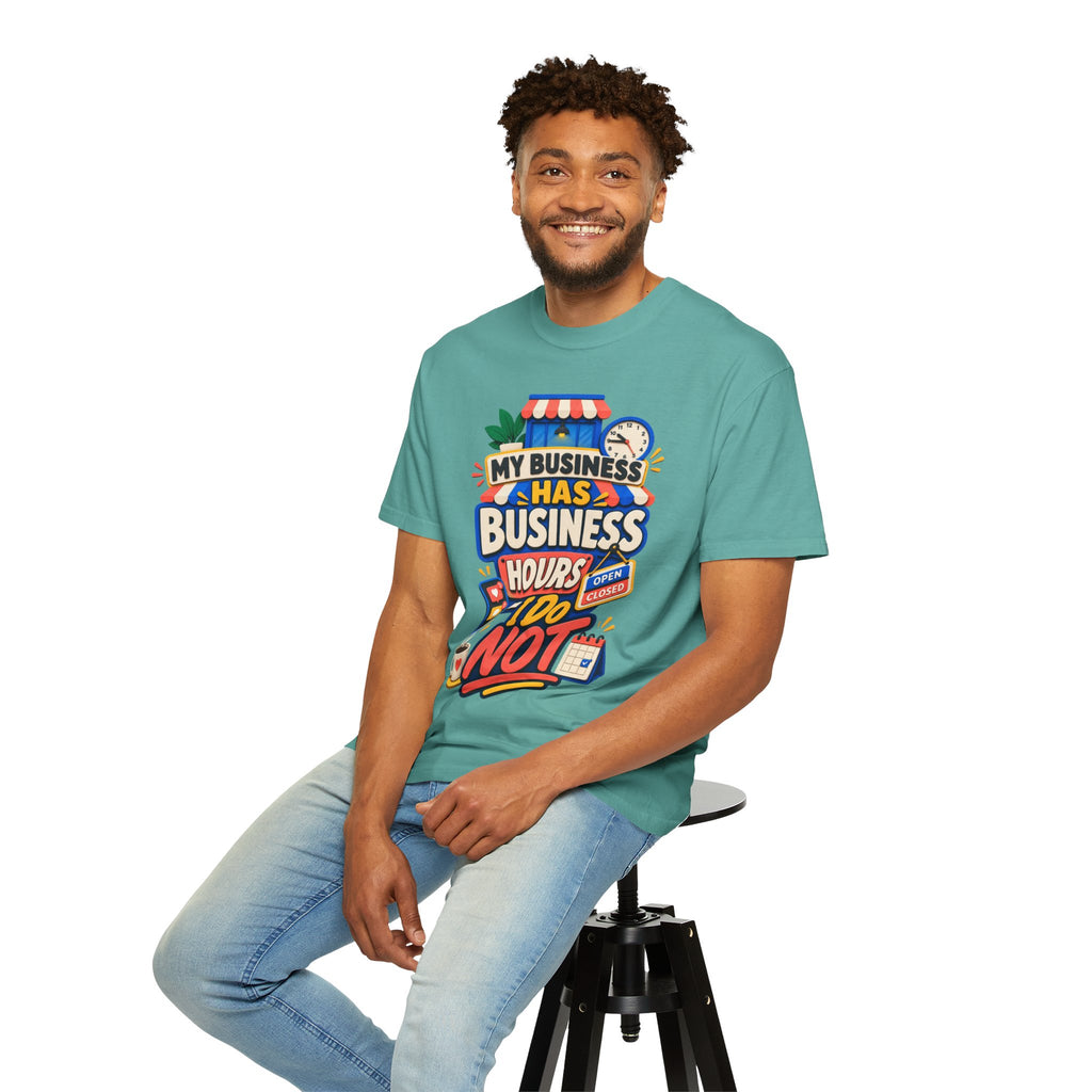 Funny Small Business Owner T-Shirt — “My Business Has Business Hours, I Do Not” Graphic Tee