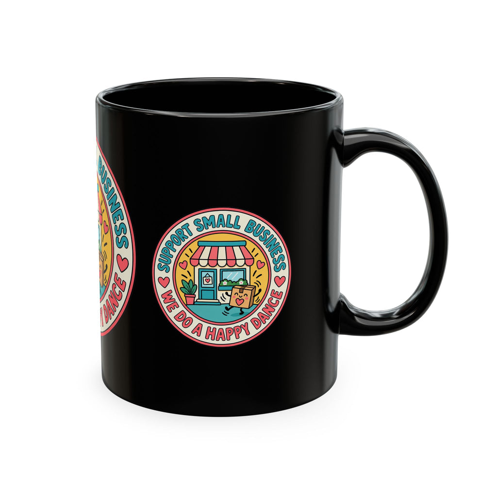 Support Small Business Ceramic Mug — “We Do a Happy Dance” Shop-Small Coffee Cup