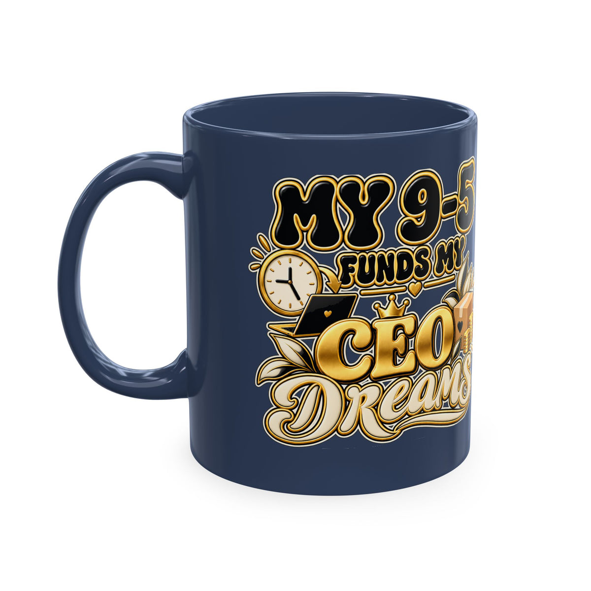 CEO Dreams Ceramic Mug — “My 9–5 Funds My CEO Dreams” Inspirational Coffee Cup
