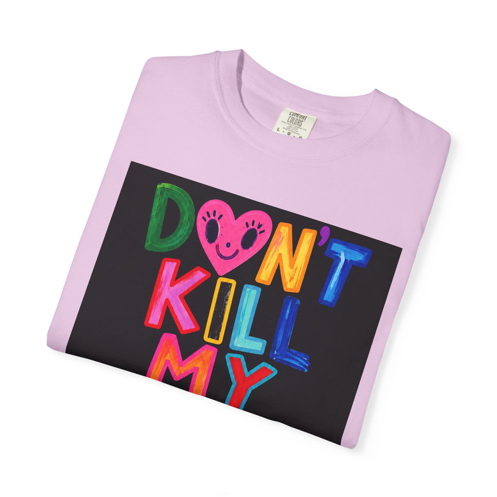 Don’t Kill My Booked & Busy Vibe Garment-Dyed T-Shirt | Colorful Entrepreneur Tee