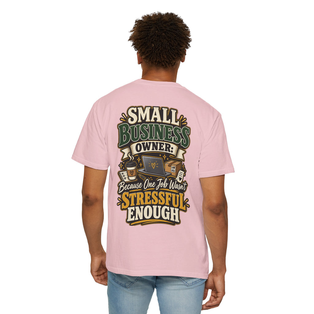 Small Business Owner Funny T-Shirt — “Because One Job Wasn’t Stressful Enough” Graphic Tee