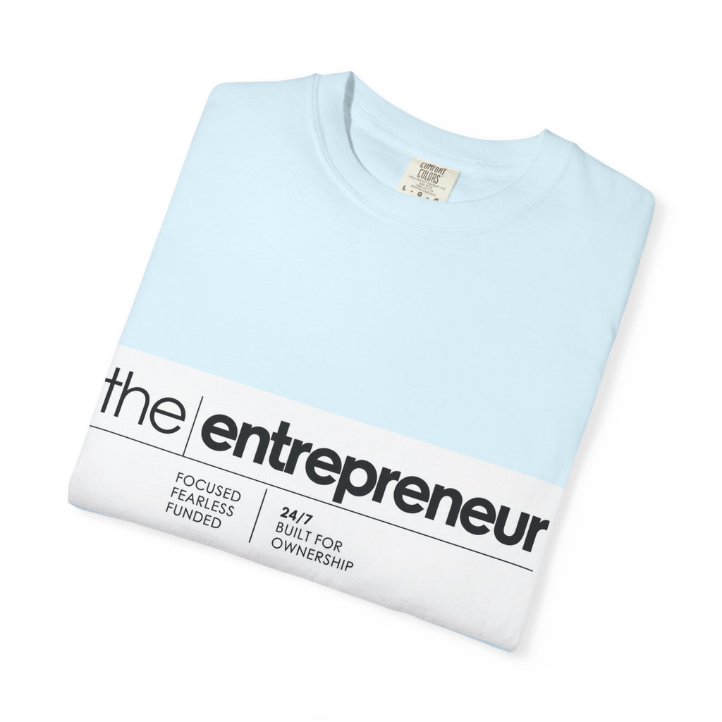 The Entrepreneur Garment-Dyed T-Shirt — Focused, Fearless, Funded Business Owner Tee