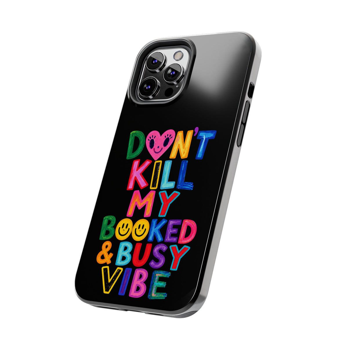 Tough Phone Case — “Don’t Kill My Booked & Busy Vibe” Colorful Protective Cover