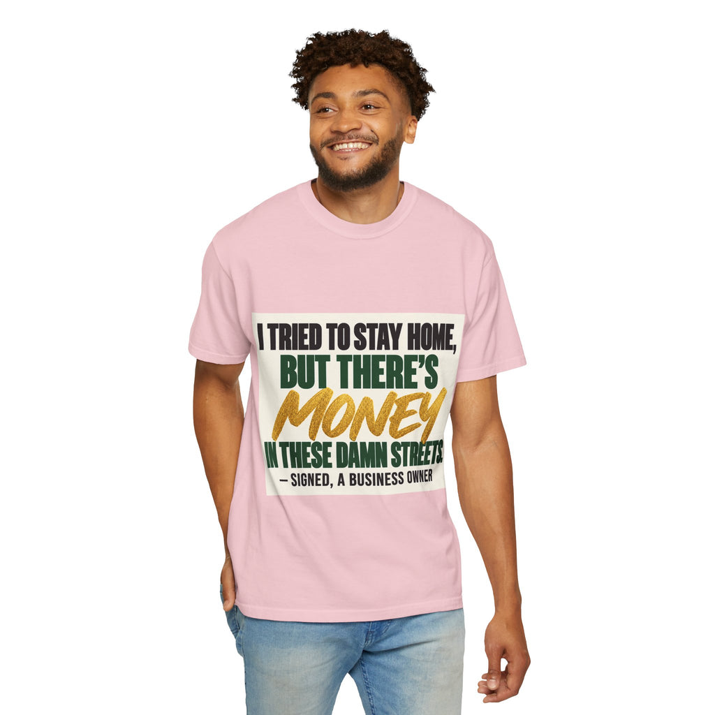 Money in These Damn Streets T-Shirt — Funny Small-Business Owner Tee