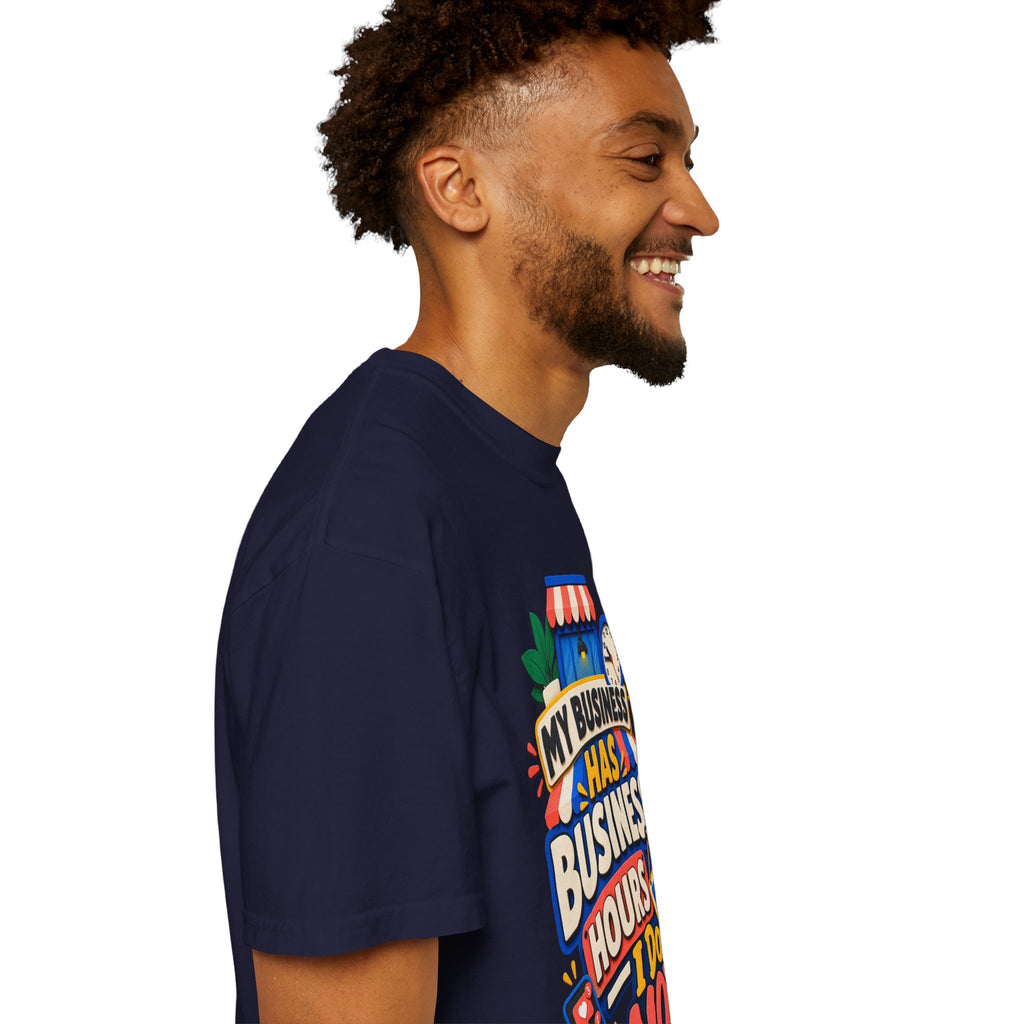 Funny Small Business Owner T-Shirt — “My Business Has Business Hours, I Do Not” Graphic Tee
