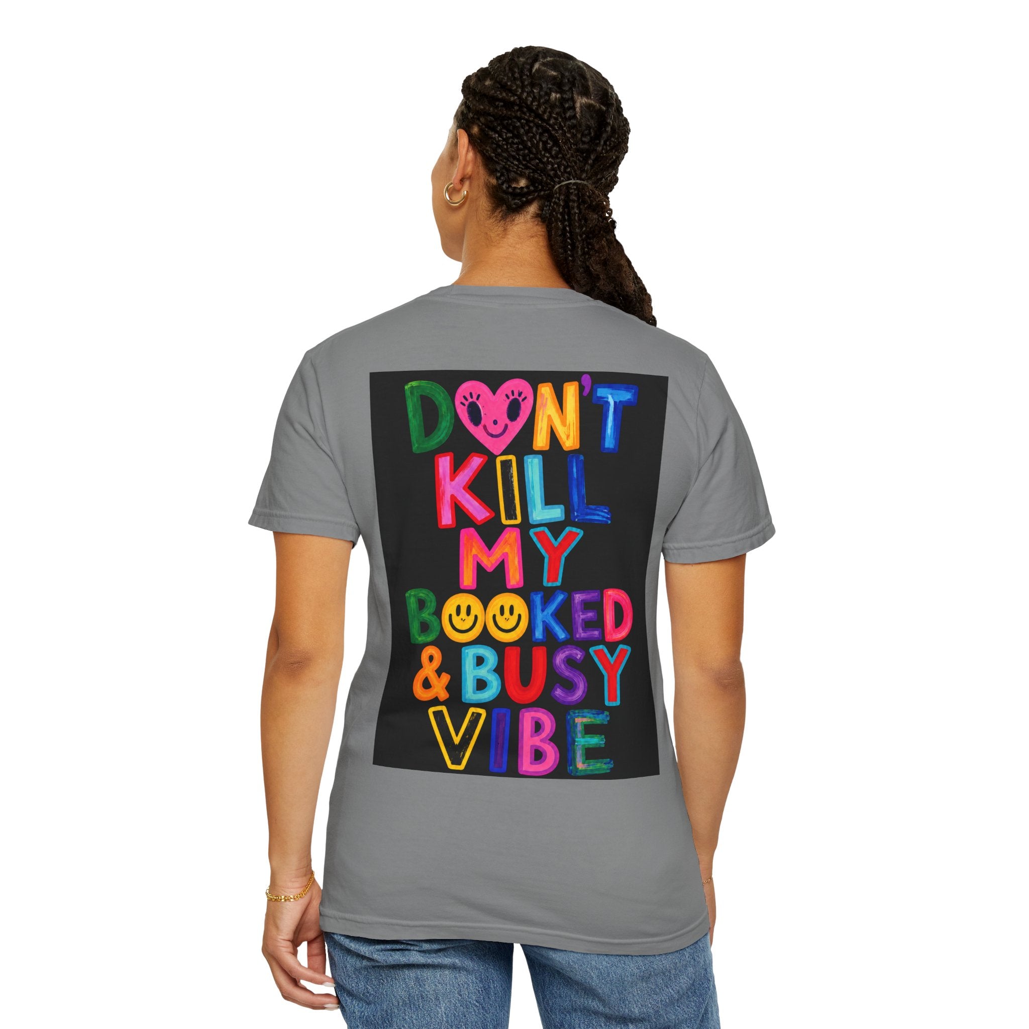 Don’t Kill My Booked & Busy Vibe Garment-Dyed T-Shirt | Colorful Entrepreneur Tee