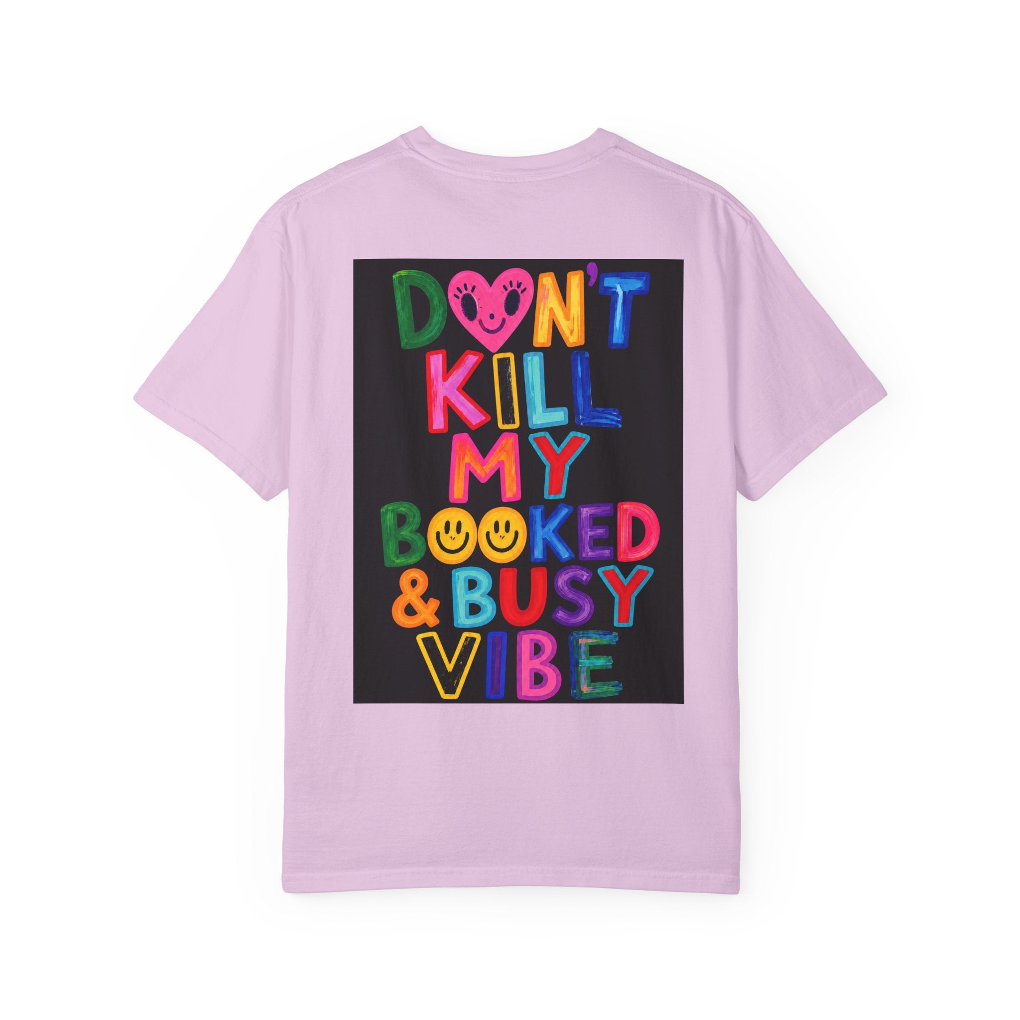 Don’t Kill My Booked & Busy Vibe Garment-Dyed T-Shirt | Colorful Entrepreneur Tee