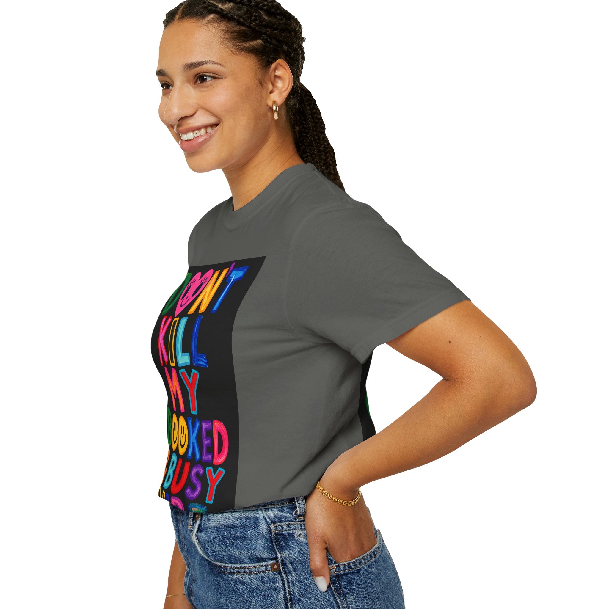 Don’t Kill My Booked & Busy Vibe Garment-Dyed T-Shirt | Colorful Entrepreneur Tee