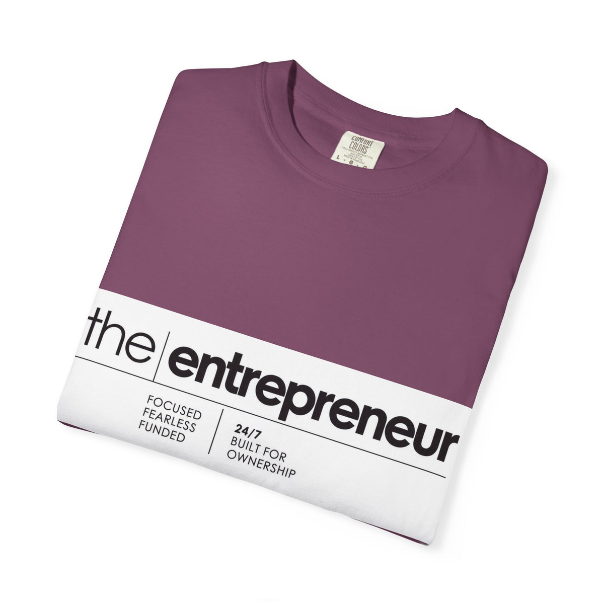 The Entrepreneur Garment-Dyed T-Shirt — Focused, Fearless, Funded Business Owner Tee