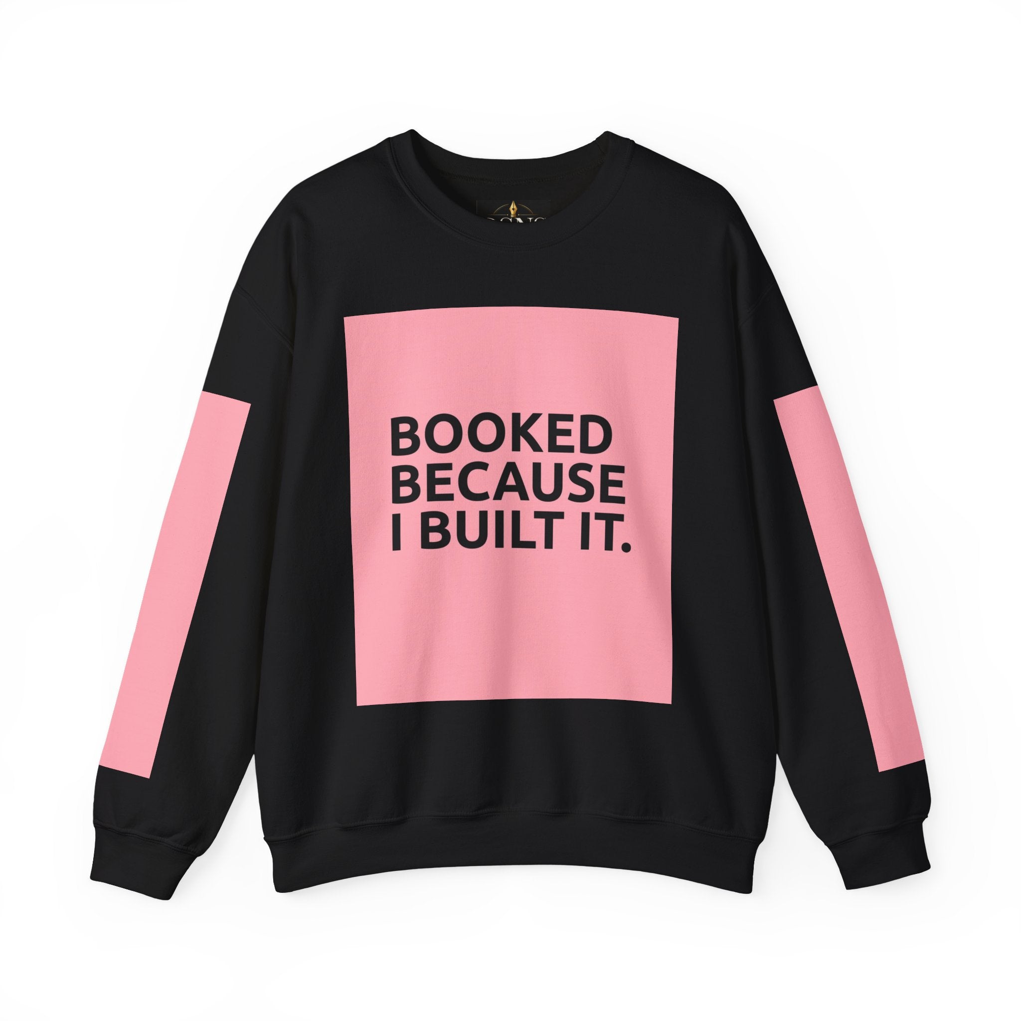 Booked Because I Built It. Crewneck Sweatshirt — Motivational Entrepreneur & Small Business Owner Sweatshirt