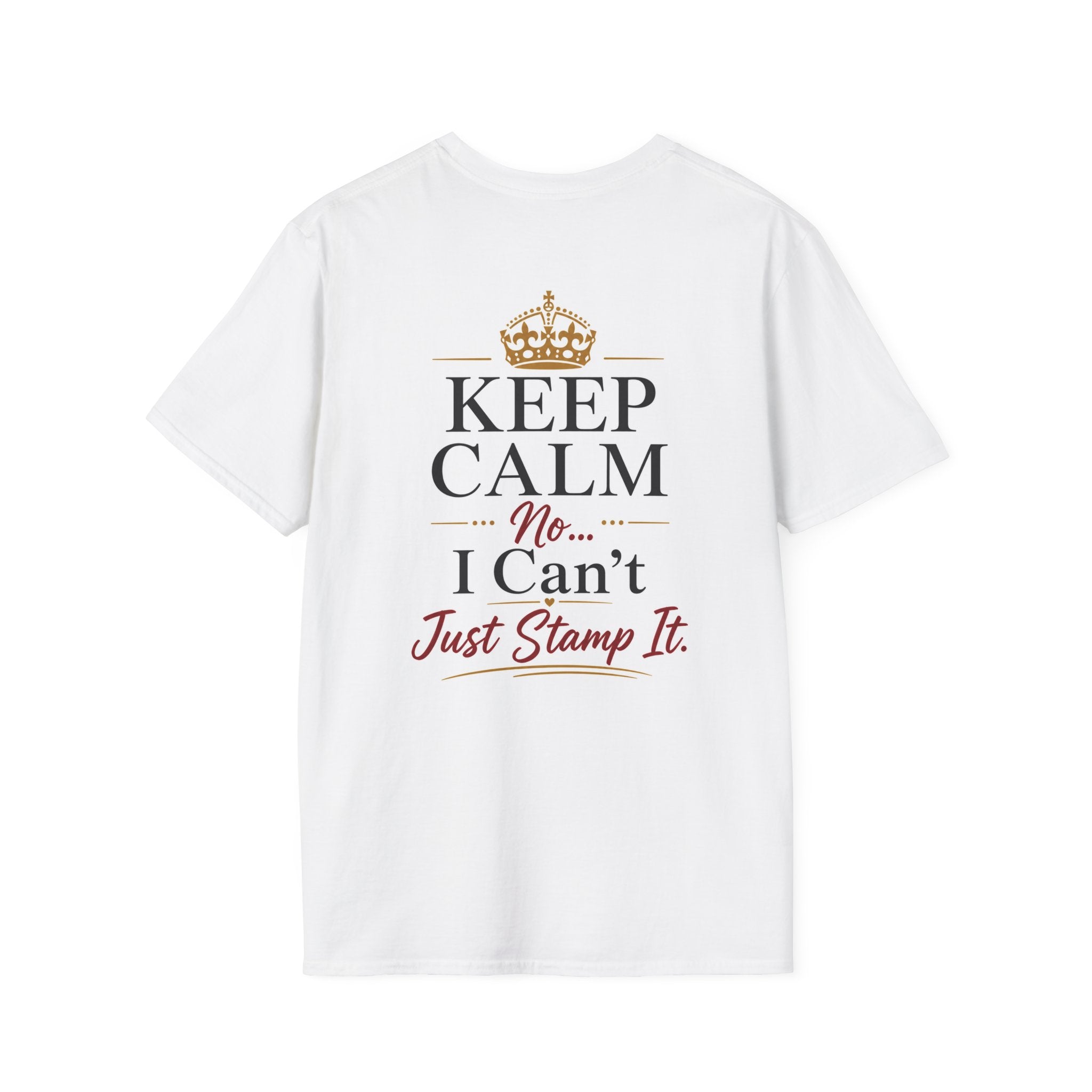 Keep Calm... No, I Can't Just Stamp It. | Funny Notary Public T-Shirt | Mobile Notary Gift | Loan Signing Agent Tee