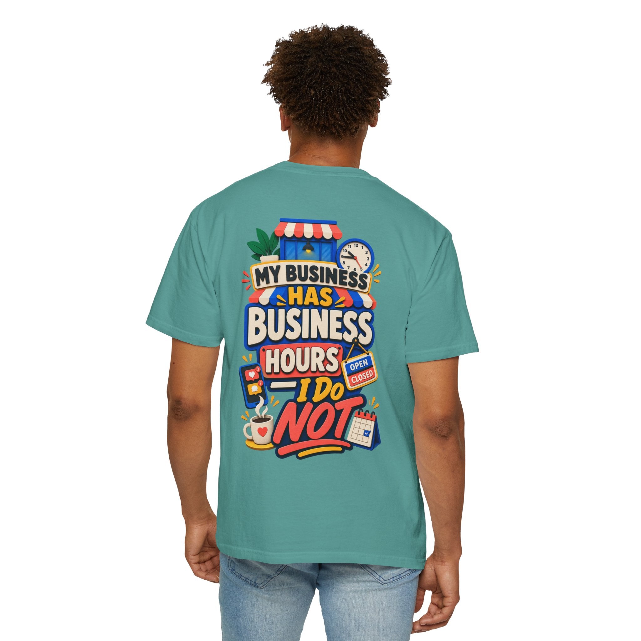 Funny Small Business Owner T-Shirt — “My Business Has Business Hours, I Do Not” Graphic Tee