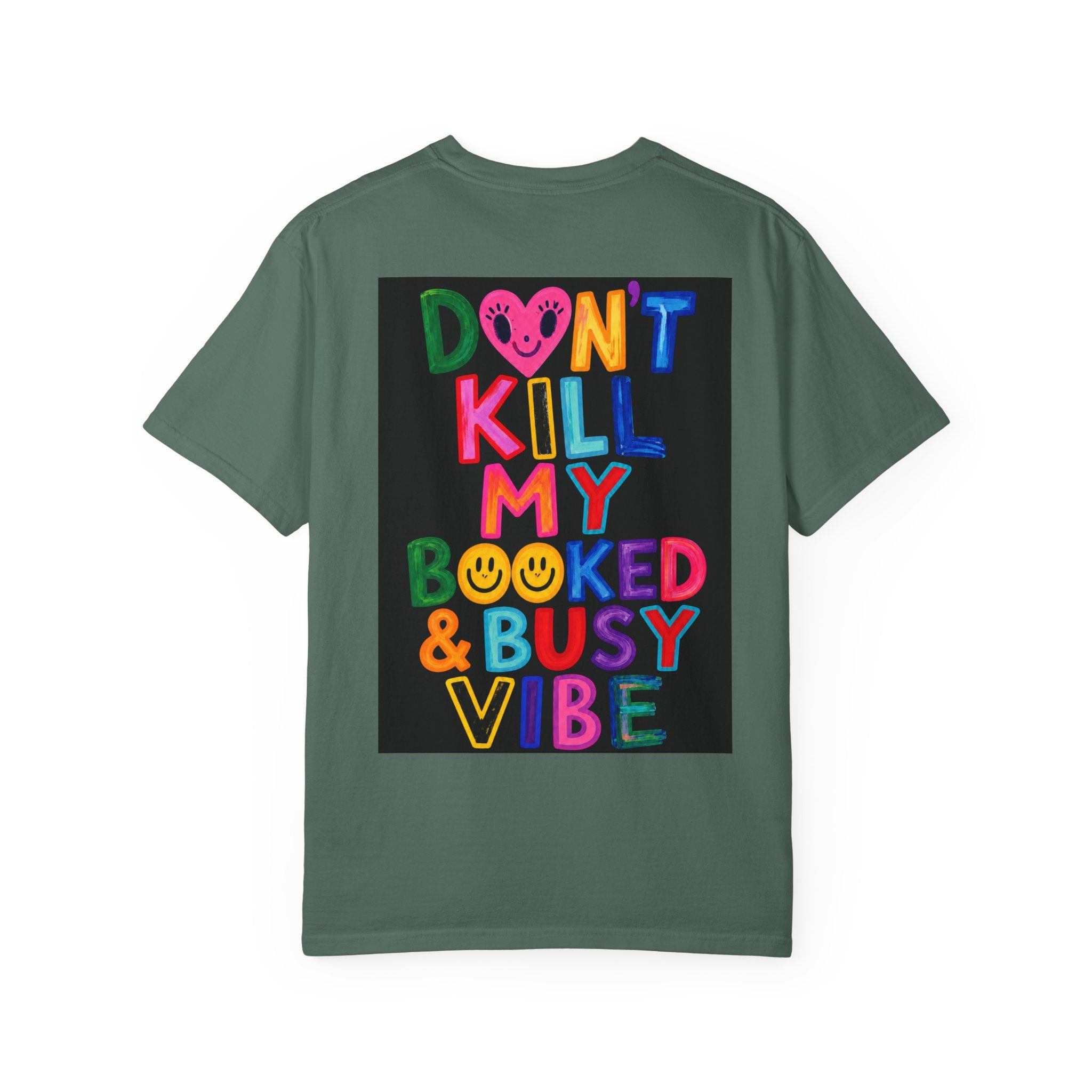 Don’t Kill My Booked & Busy Vibe Garment-Dyed T-Shirt | Colorful Entrepreneur Tee