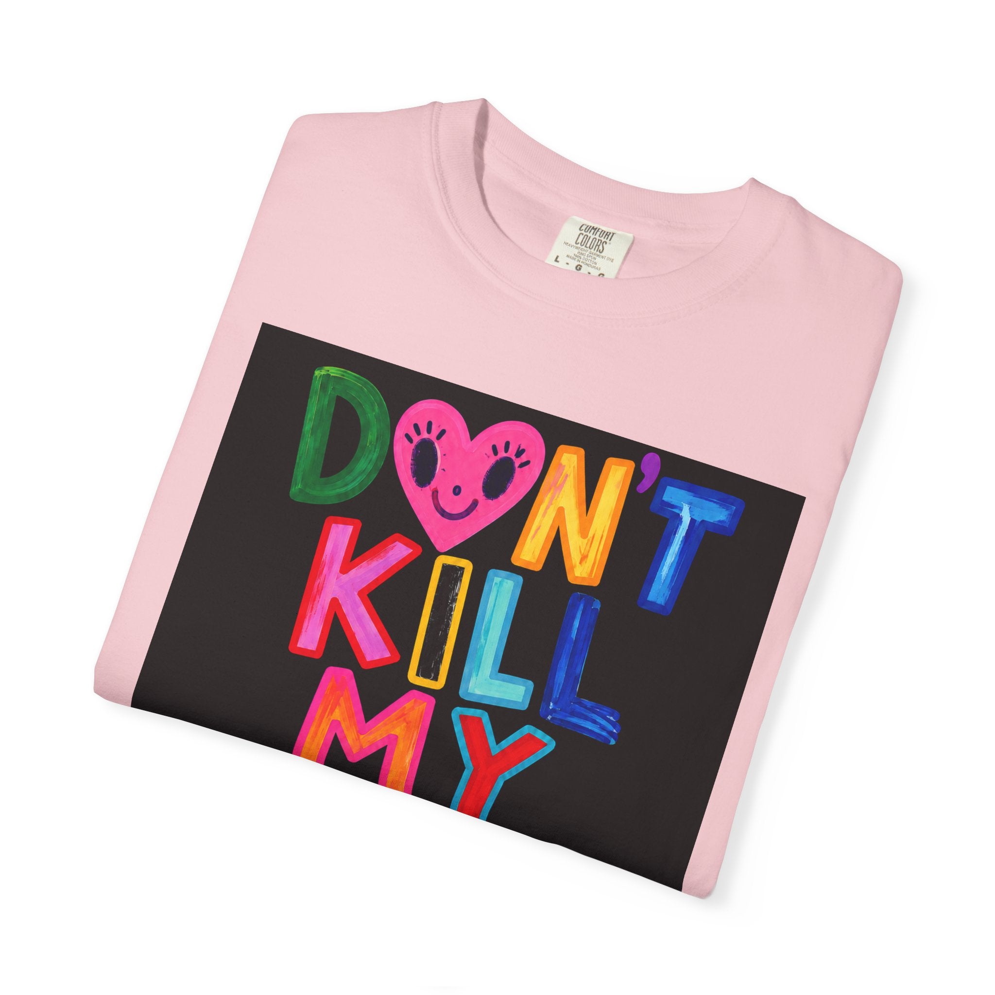 Don’t Kill My Booked & Busy Vibe Garment-Dyed T-Shirt | Colorful Entrepreneur Tee
