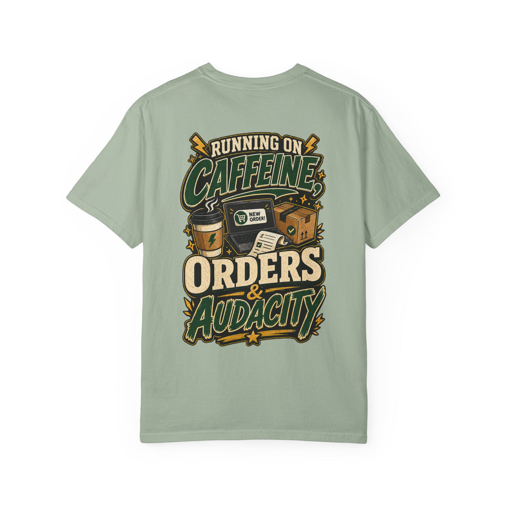 Funny Small Business Owner T-Shirt — “Running on Caffeine, Orders & Audacity” Graphic Tee