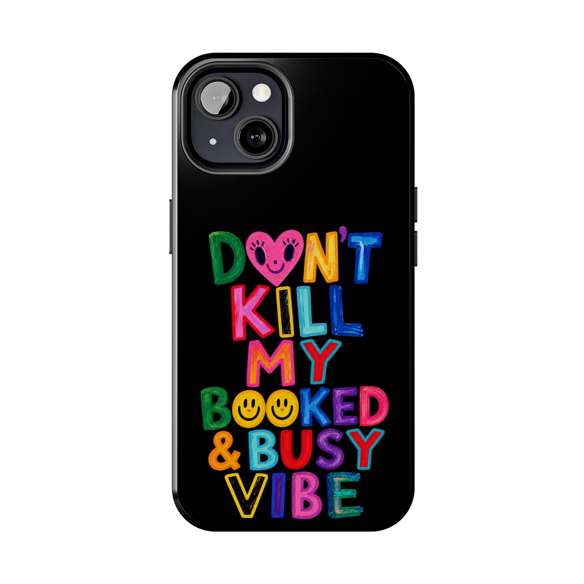 Tough Phone Case — “Don’t Kill My Booked & Busy Vibe” Colorful Protective Cover