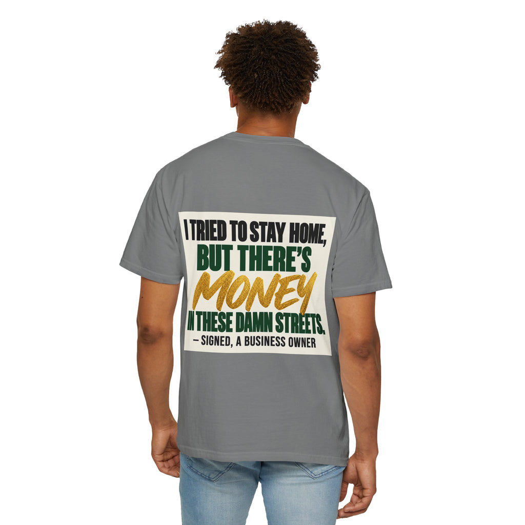 Money in These Damn Streets T-Shirt — Funny Small-Business Owner Tee