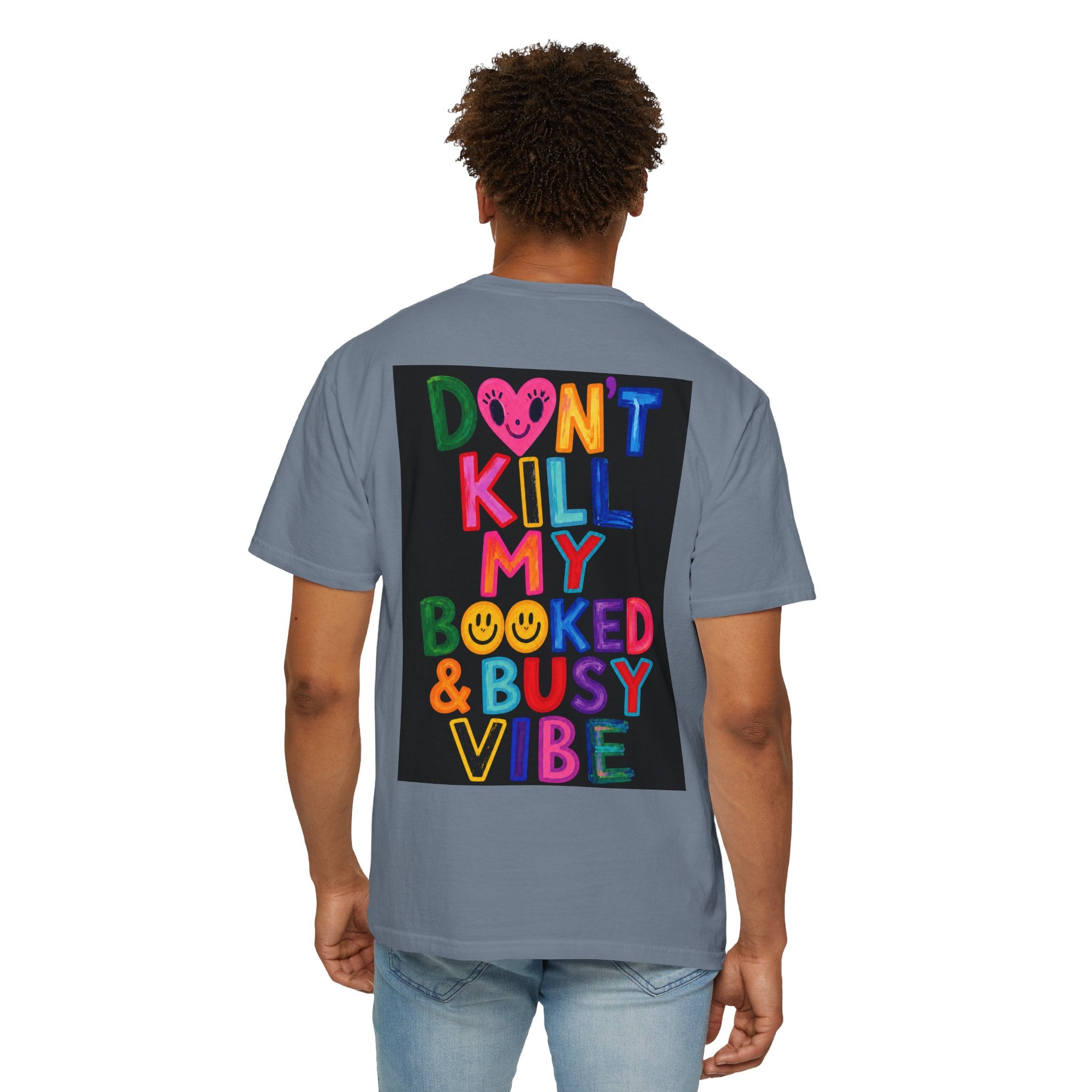 Don’t Kill My Booked & Busy Vibe Garment-Dyed T-Shirt | Colorful Entrepreneur Tee