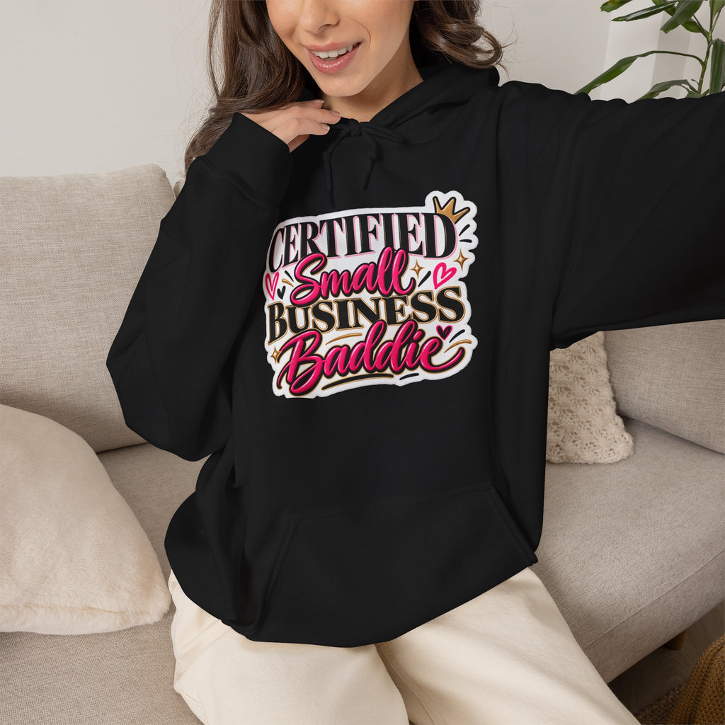 Certified Small Business Baddie Hoodie — Bold Women Entrepreneur Graphic Sweatshirt