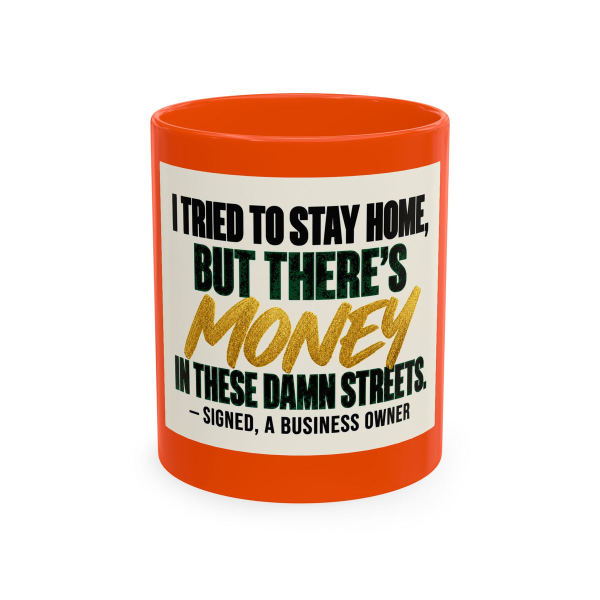 Money in These Damn Streets Mug — Funny Small-Business Owner Coffee Cup