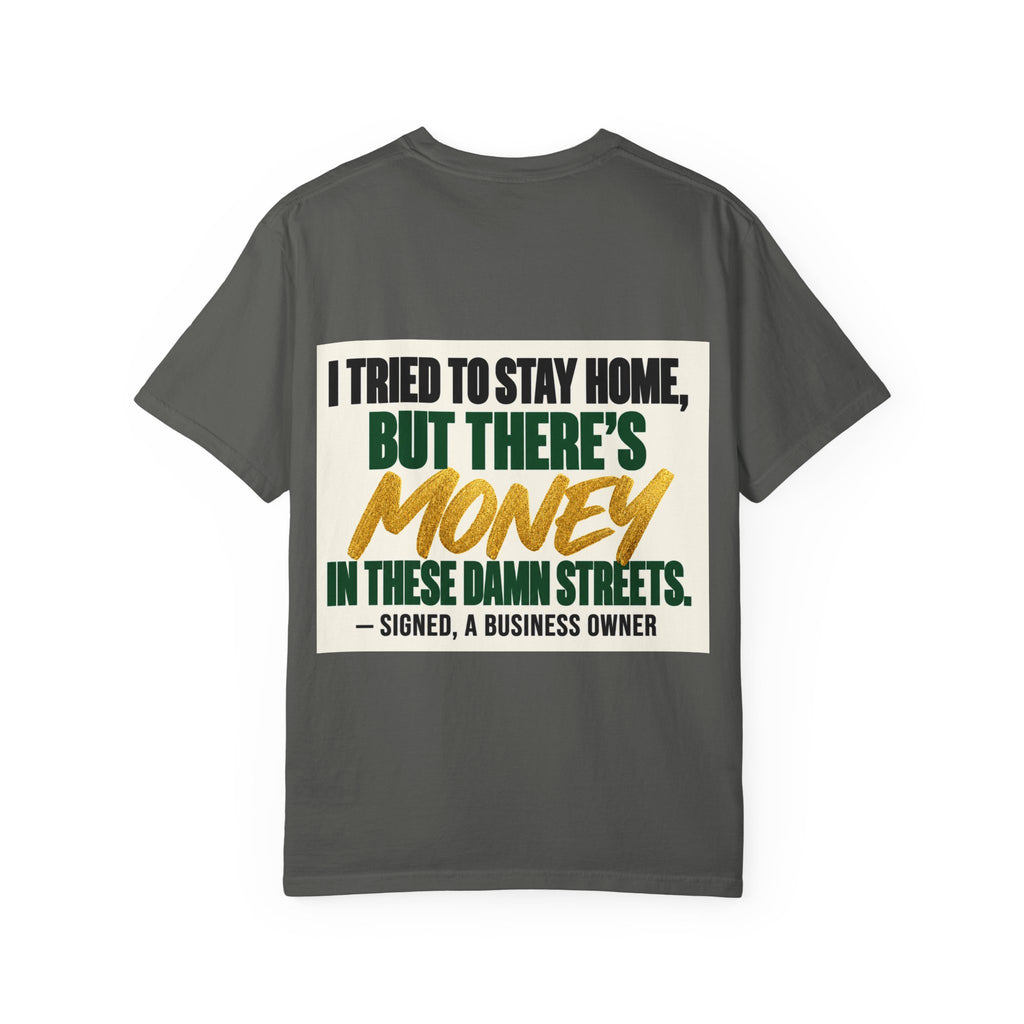 Money in These Damn Streets T-Shirt — Funny Small-Business Owner Tee