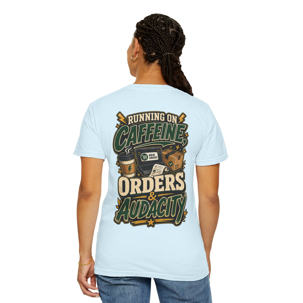 Funny Small Business Owner T-Shirt — “Running on Caffeine, Orders & Audacity” Graphic Tee