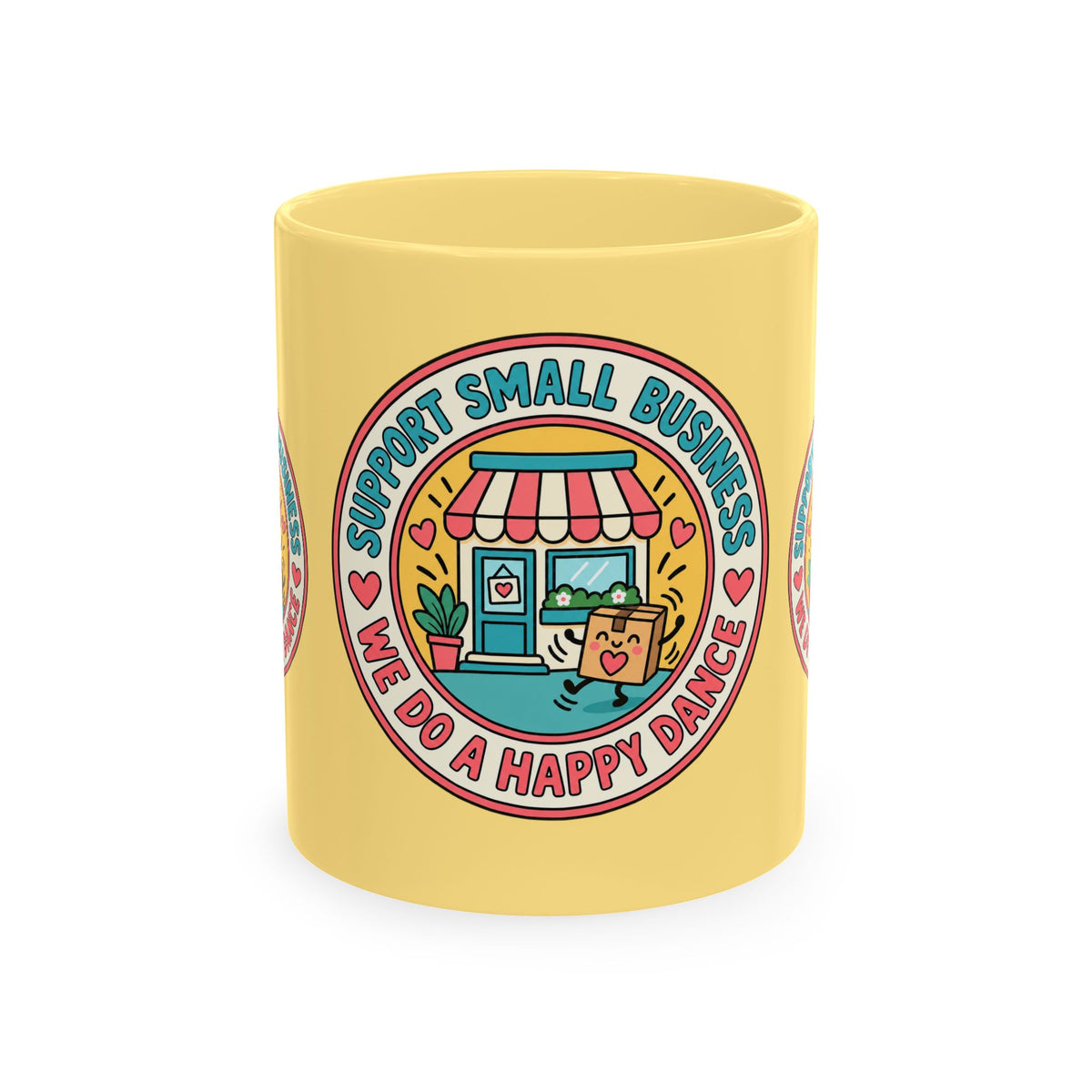 Support Small Business Ceramic Mug — “We Do a Happy Dance” Shop-Small Coffee Cup