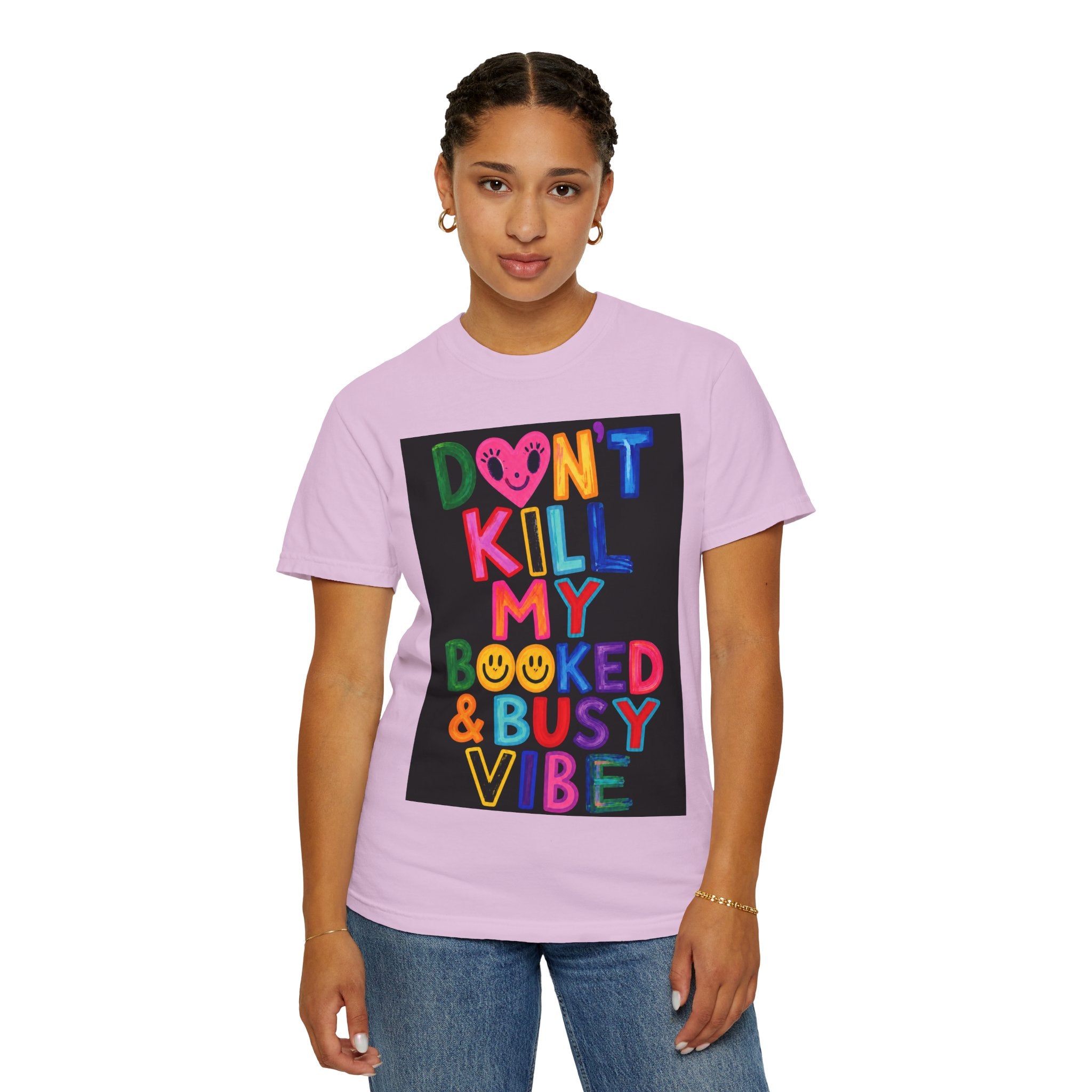Don’t Kill My Booked & Busy Vibe Garment-Dyed T-Shirt | Colorful Entrepreneur Tee