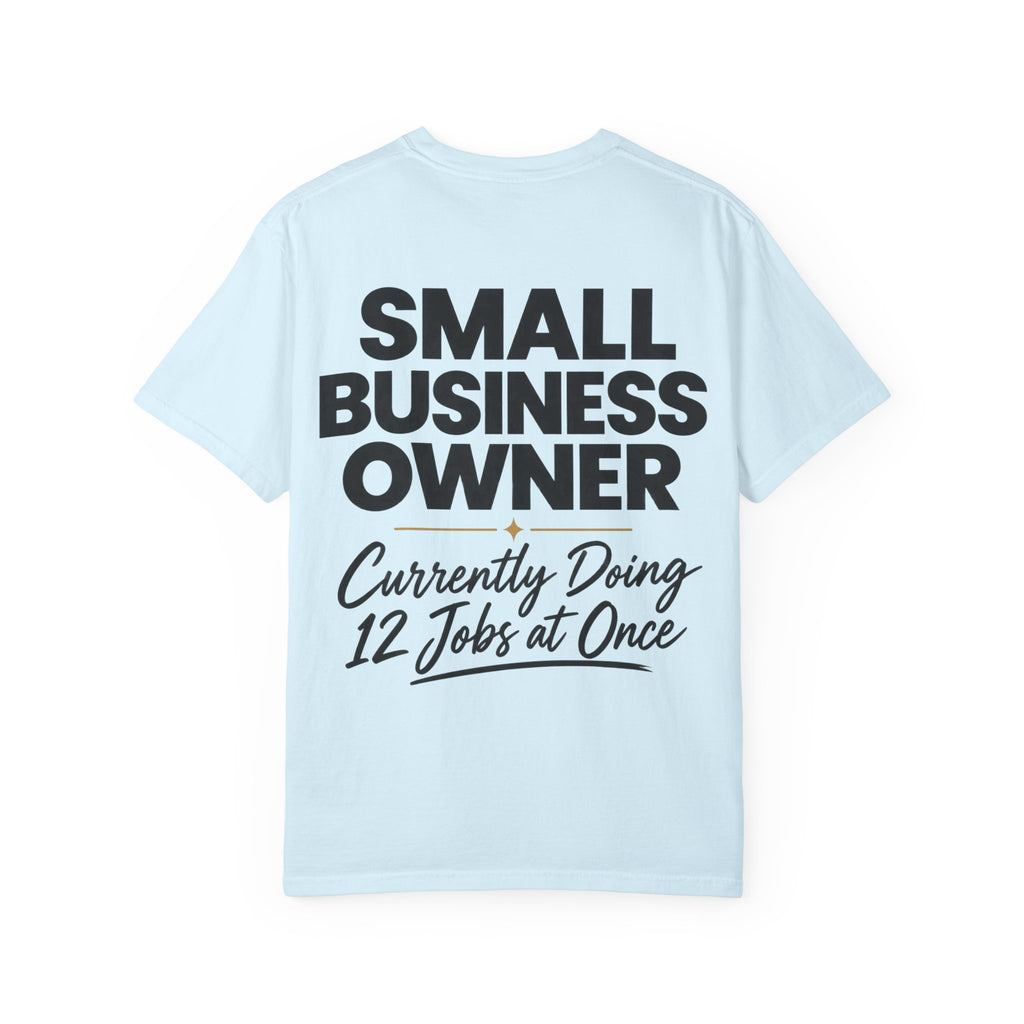 Small Business Owner T-Shirt | “Currently Doing 12 Jobs at Once” Funny Entrepreneur Tee