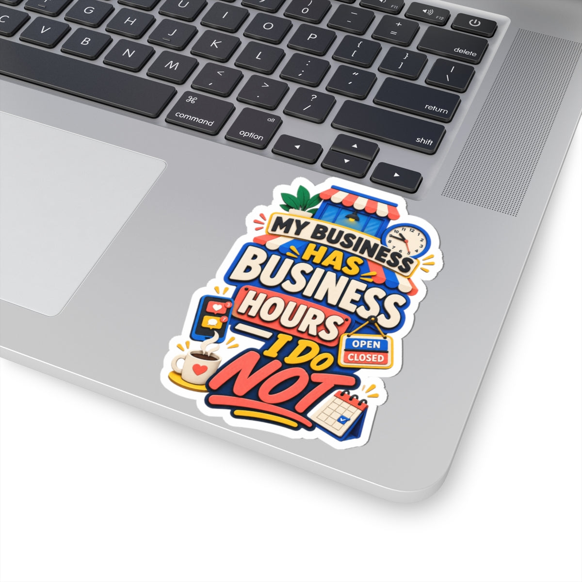 My Business Has Business Hours—I Do Not Sticker | Funny Small Business Owner Decal | Entrepreneur Laptop Sticker-Kiss Cut Sticker