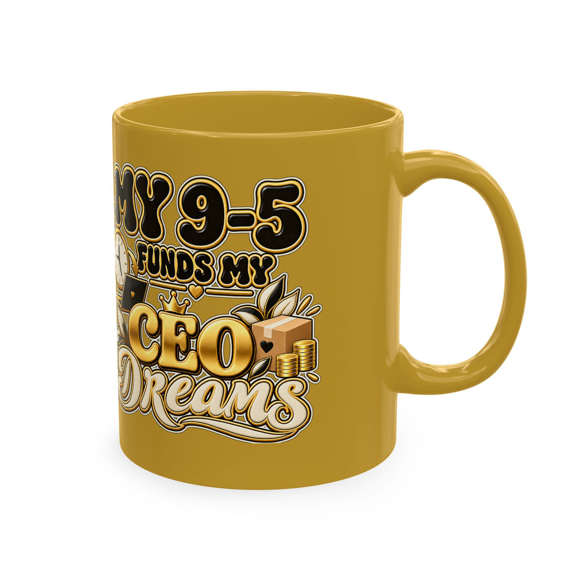 CEO Dreams Ceramic Mug — “My 9–5 Funds My CEO Dreams” Inspirational Coffee Cup
