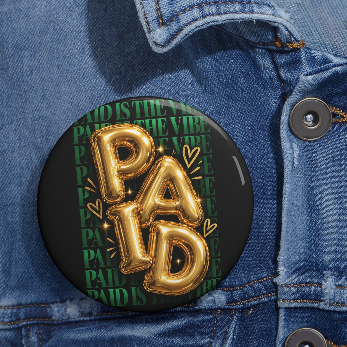 Paid Is the Vibe Pin Button — Gold Balloon Entrepreneur Statement Pin