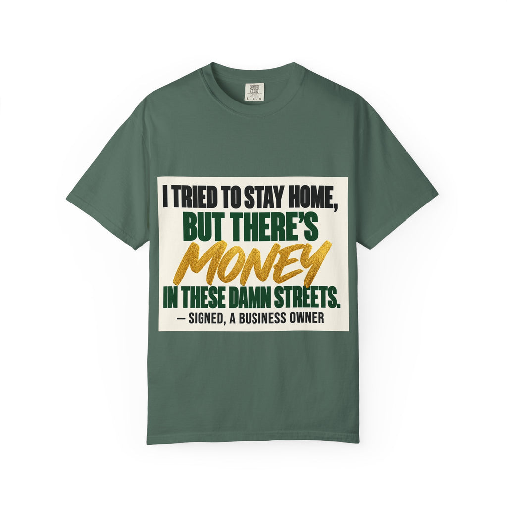 Money in These Damn Streets T-Shirt — Funny Small-Business Owner Tee