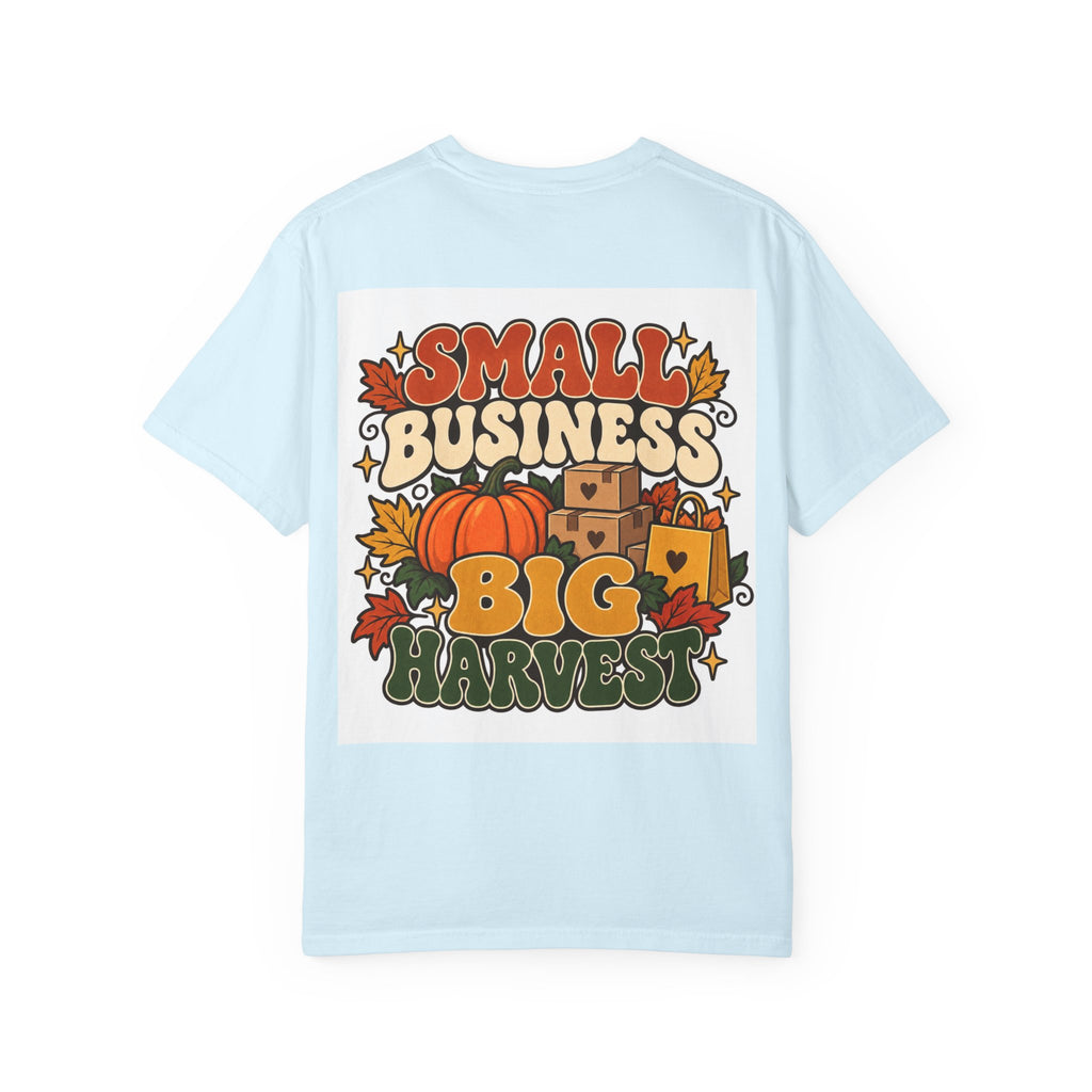 Small Business Big Harvest T-Shirt — Fall Entrepreneur Garment-Dyed Tee