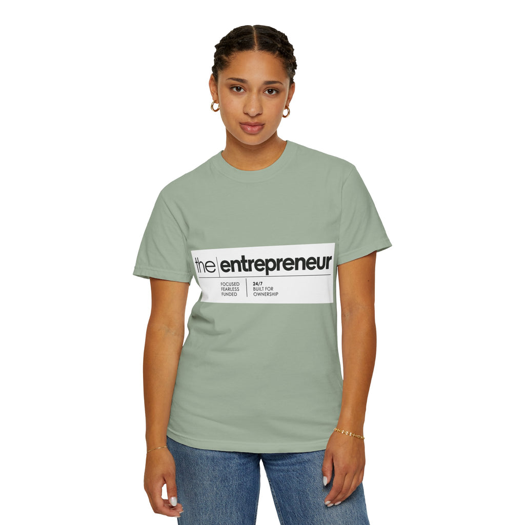 The Entrepreneur Garment-Dyed T-Shirt — Focused, Fearless, Funded Business Owner Tee