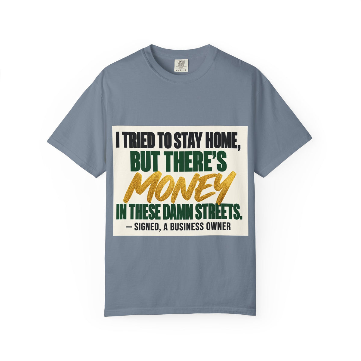 Money in These Damn Streets T-Shirt — Funny Small-Business Owner Tee