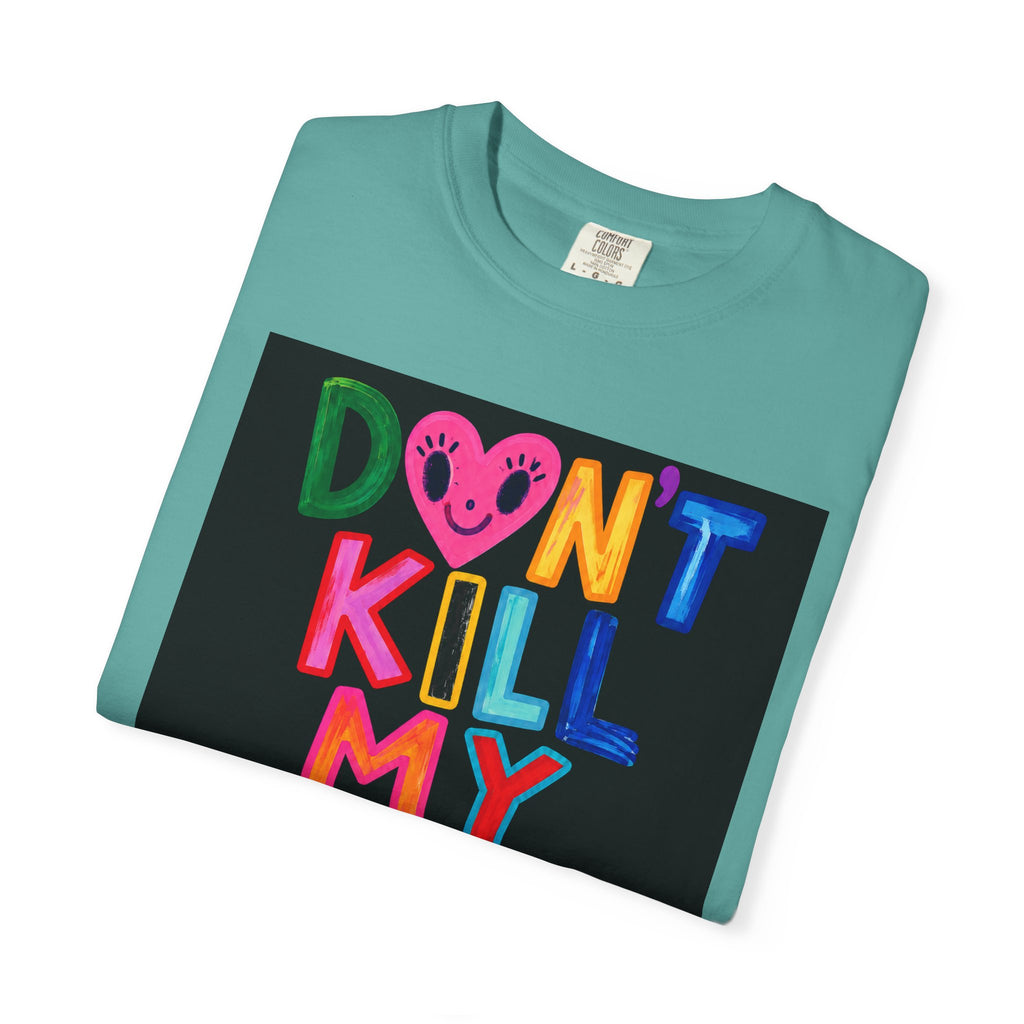 Don’t Kill My Booked & Busy Vibe Garment-Dyed T-Shirt | Colorful Entrepreneur Tee