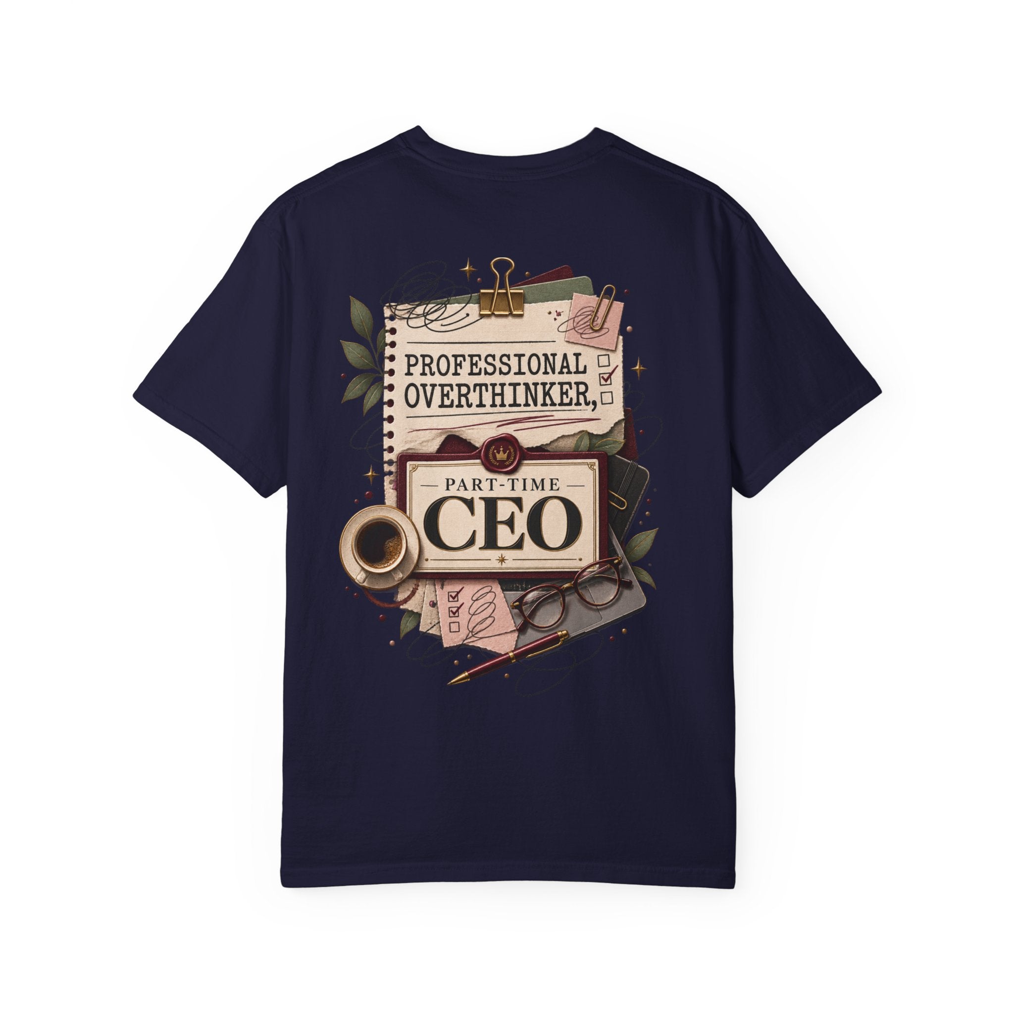 Professional Overthinker Part-Time CEO T-Shirt | Funny Small Business Owner Graphic Tee | Entrepreneur Gift | Garment-Dyed Shirt