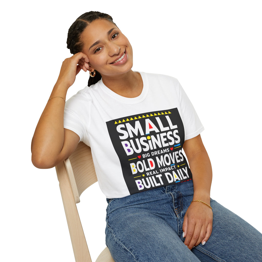 Small Business. Big Dreams. Bold Moves. T-Shirt | Entrepreneur Graphic Tee | Motivational Business Owner Shirt | Legacy Builder Unisex Tee