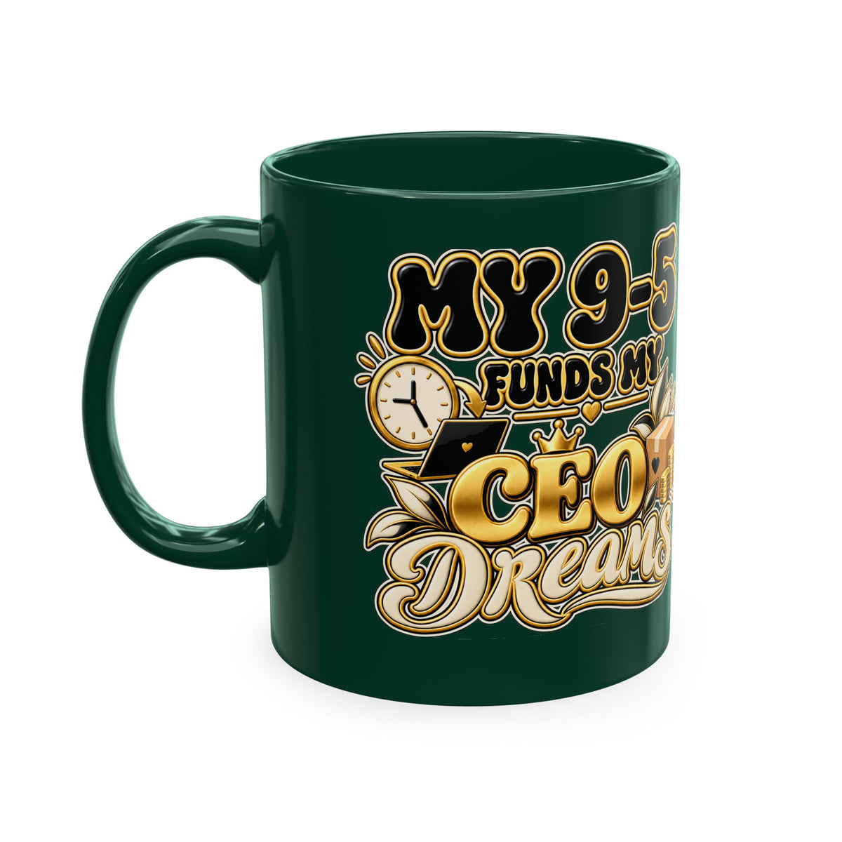 CEO Dreams Ceramic Mug — “My 9–5 Funds My CEO Dreams” Inspirational Coffee Cup