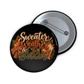 Sweater Weather & CEO Behavior Pin Button — Fall Autumn Quote Accessory