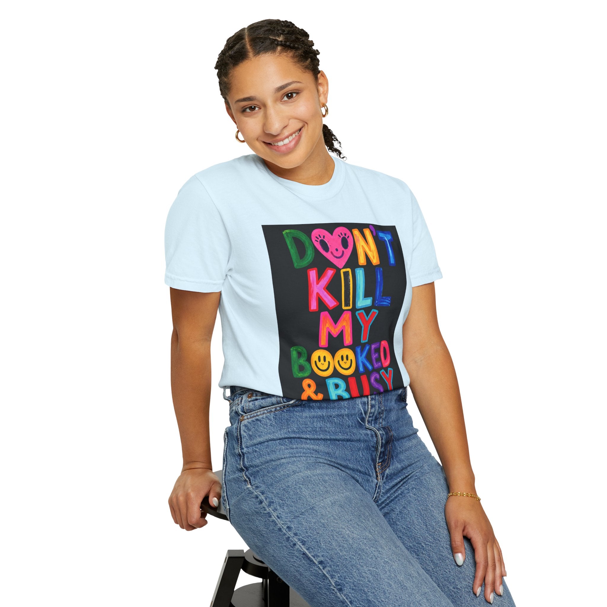 Don’t Kill My Booked & Busy Vibe Garment-Dyed T-Shirt | Colorful Entrepreneur Tee