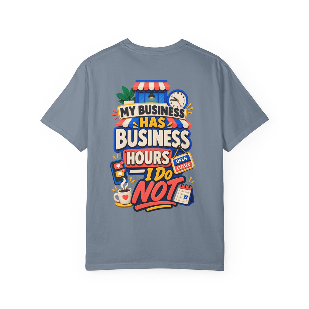 Funny Small Business Owner T-Shirt — “My Business Has Business Hours, I Do Not” Graphic Tee