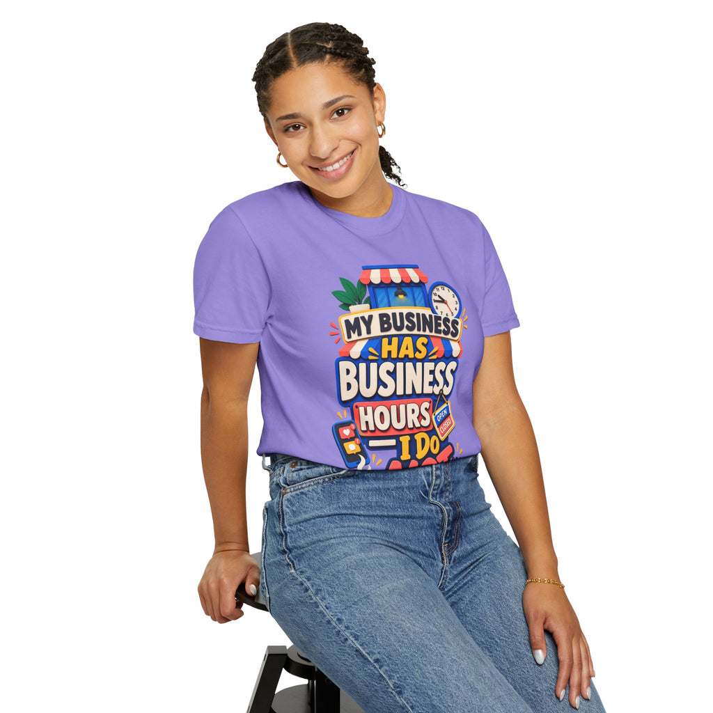 Funny Small Business Owner T-Shirt — “My Business Has Business Hours, I Do Not” Graphic Tee