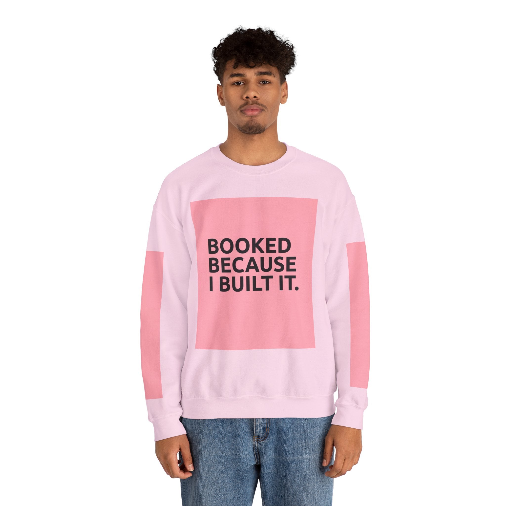 Booked Because I Built It. Crewneck Sweatshirt — Motivational Entrepreneur & Small Business Owner Sweatshirt