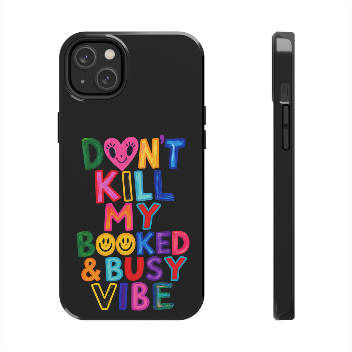 Tough Phone Case — “Don’t Kill My Booked & Busy Vibe” Colorful Protective Cover
