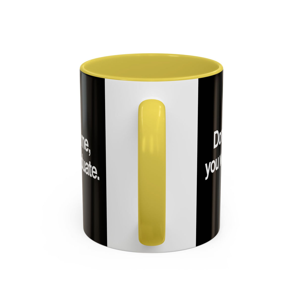 Don’t Study Me, You Won’t Graduate Accent Mug — Funny Statement Coffee Cup
