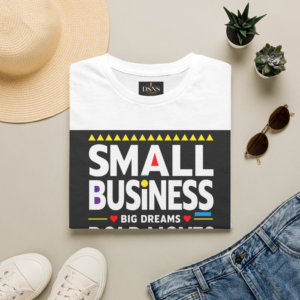 Small Business. Big Dreams. Bold Moves. T-Shirt | Entrepreneur Graphic Tee | Motivational Business Owner Shirt | Legacy Builder Unisex Tee