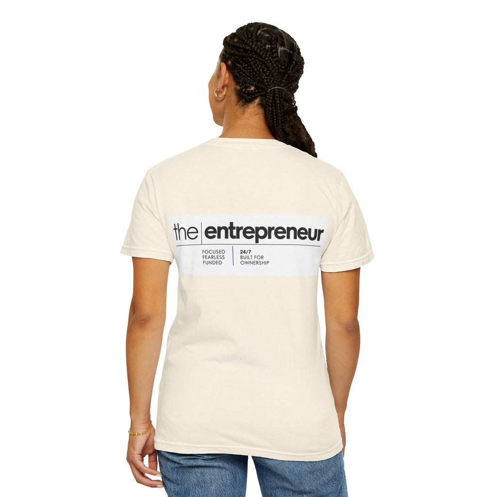 The Entrepreneur Garment-Dyed T-Shirt — Focused, Fearless, Funded Business Owner Tee